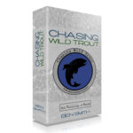 Chasing Wild Trout